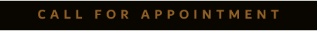 C A L L   F O R   A P P O I N T M E N T